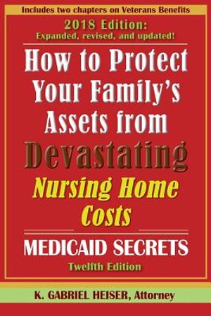 How to Protect Your Family's Assets from Devastating Nursing Home Costs: Medicaid Secrets (12th Ed.) image number 0