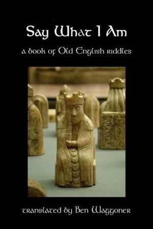 Say What I Am: A Book of Old English Riddles image number 0
