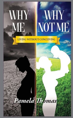 Why Me? Why Not Me?: Living Without Conceiving image number 0