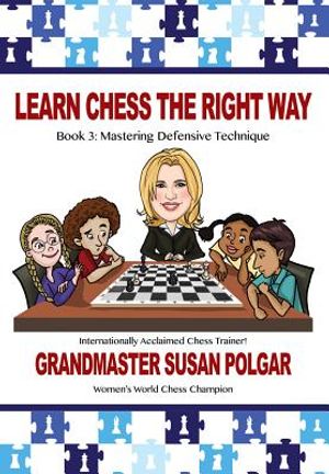 Learn Chess the Right Way: Book 3: Mastering Defensive Techniques image number 0