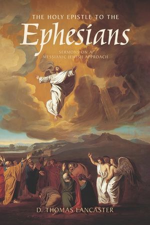 The Holy Epistle to the Ephesians: Sermons from a Messianic Jewish Approach image number 0
