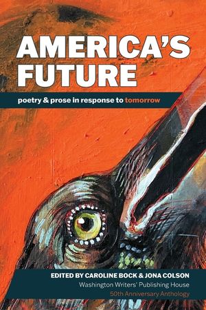 America's Future: poetry & prose in response to tomorrow image number 0