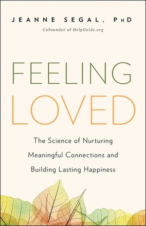 Feeling Loved: The Science of Nurturing Meaningful Connections and Building Lasting Happiness image number 0