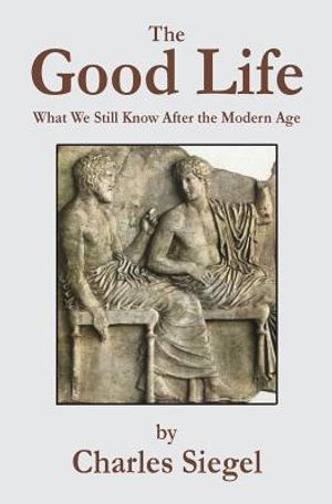 The Good Life: What We Still Know After the Modern Age image number 0