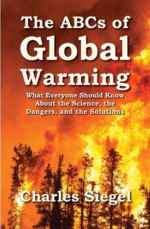 The ABCs of Global Warming: What Everyone Should Know About the Science, the Dangers, and the Solutions image number 0