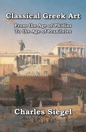 Classical Greek Art: From the Age of Phidias to the Age of Praxiteles image number 0