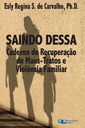 Saindo Dessa: Caderno de Recupera&ccedil;&atilde;o de Maus-Tratos e a Viol&ecirc;ncia Familiar image number 0
