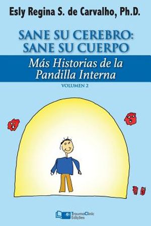 Sane Su Cerebro: Sane Su Cuerpo: M&aacute;s historias de La Pandilla Interna image number 0