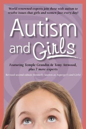 Autism and Girls: World-Renowned Experts Join Those with Autism Syndrome to Resolve Issues That Girls and Women Face Every Day! New Upda image number 0