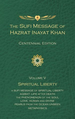 The Sufi Message of Hazrat Inayat Khan Vol. 5 Centennial Edition: Spiritual Liberty image number 0