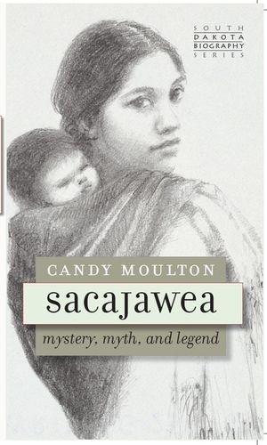 Sacajawea: Mystery, Myth, and Legend image number 0