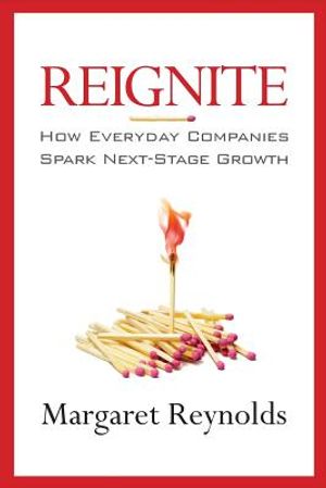 Reignite: How Everyday Companies Spark Next Stage Growth image number 0