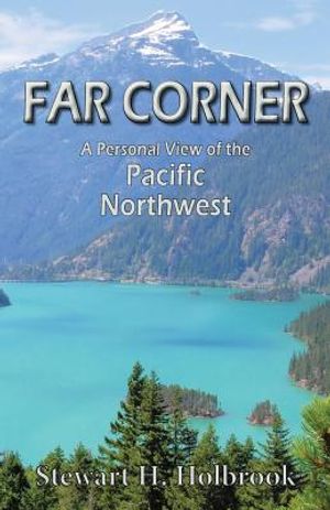 Far Corner: A personal view of the Pacific Northwest image number 0
