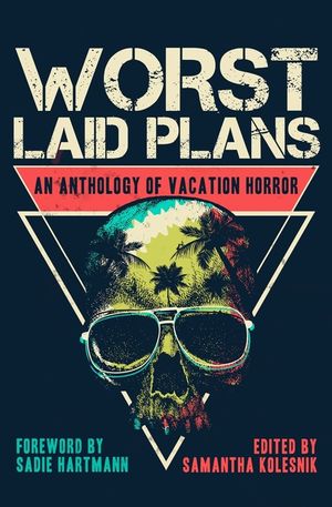 Worst Laid Plans: An Anthology of Vacation Horror image number 0