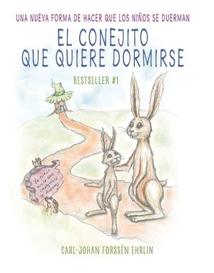 El Conejito Que Quiere Dormirse: Un Nuevo M&eacute;todo Para Ayudar a Los Ni&ntilde;os a Dormir (the Rabbit Who Wants to Fall Asleep: A New Way of Getting Children image number 0