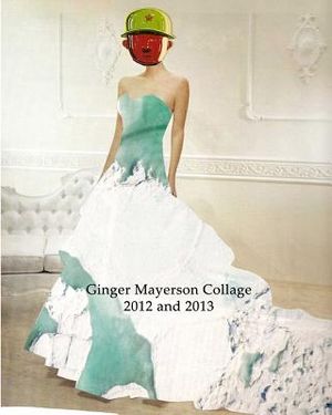 Ginger Mayerson Collage 2012 and 2013 image number 0