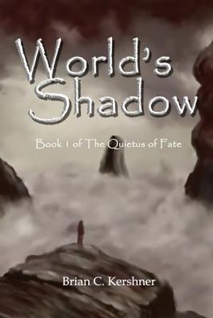 World's Shadow: Book 1 of The Quietus of Fate image number 0