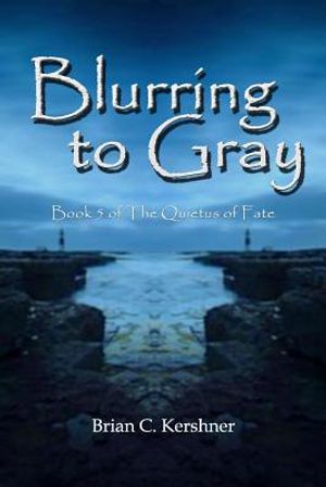 Blurring to Gray: Book 5 of The Quietus of Fate image number 0