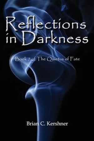 Reflections in Darkness: Book 7 of The Quietus of Fate image number 0