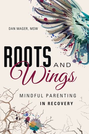 Roots and Wings: A Guide to Mindful Parenting in Recovery image number 0