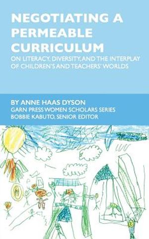 Negotiating a Permeable Curriculum: On Literacy, Diversity, and the Interplay of Children's and Teachers' Worlds image number 0