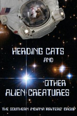 Herding Cats and Other Alien Creatures: The Indian Creek Anthology Series Volume 21 image number 0