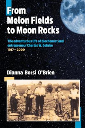 From Melon Fields to Moon Rocks: The adventurous life of biochemist and entrepreneur Charles W. Gehrke image number 0