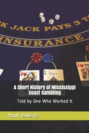 A Short History of Mississippi Coast Gambling: Told by One Who Worked It image number 0