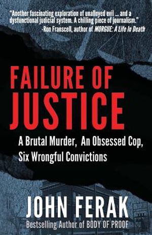 Failure of Justice: A Brutal Murder, An Obsessed Cop, Six Wrongful Convictions image number 0