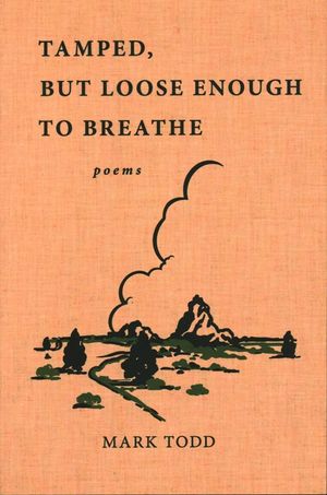 Tamped, But Loose Enough to Breathe: Poems image number 0