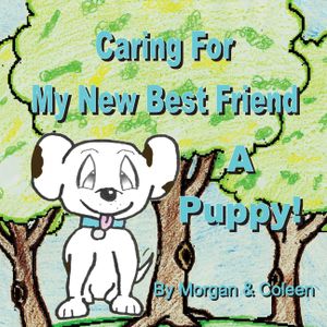 Caring For My New Best Friend: A Puppy! image number 0