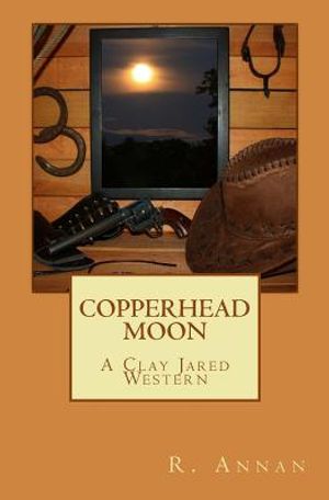 Copperhead Moon: A Clay Jared Western image number 0