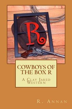Cowboys of the Box R: A Clay Jared Western image number 0