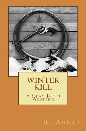 Winter Kill: A Clay Jared Western image number 0