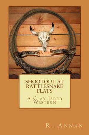 Shootout at Rattlesnake Flats: A Clay Jared Western image number 0