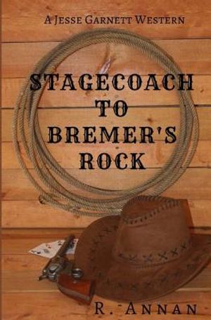 Stagecoach to Bremer's Rock: A Jesse Garnett Western image number 0