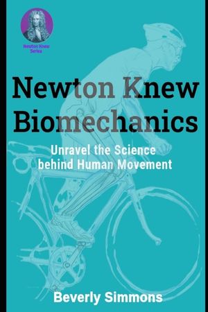 Newton Knew Biomechanics: Unravel the Science Behind Human Movement image number 0