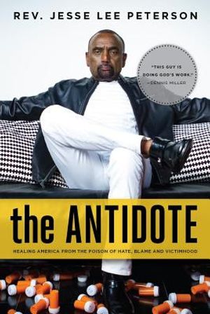 The Antidote: Healing America from the Poison of Hate, Blame and Victimhood image number 0