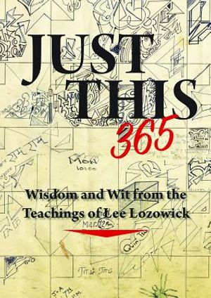 Just This 365: Wisdom and Wit from the Teachings of Lee Lozowick image number 0