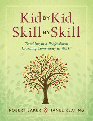 Kid by Kid, Skill by Skill: Teaching in a Professional Learning Community at Work(tm) image number 0