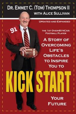Kick Start: A Story of Overcoming Life's Obstacles to Inspire You to Kick Start Your Future image number 0