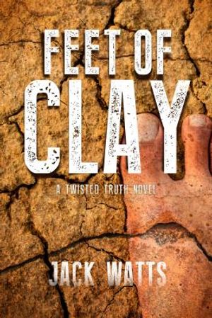 Feet of Clay: A Twisted Truth Novel image number 0