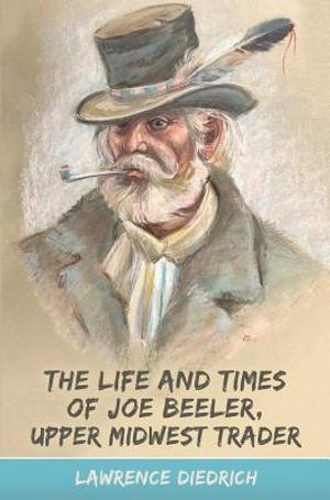 The Life and Times of Joe Beeler, Upper Midwest Trader image number 0