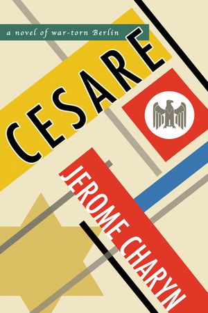 Cesare: A Novel of War-Torn Berlin image number 0