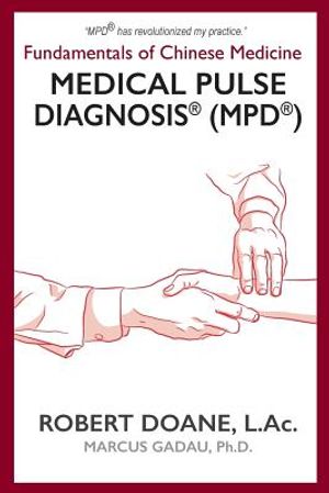 Medical Pulse Diagnosis(R) (MPD(R)): Fundamentals of Chinese Medicine Medical Pulse Diagnosis(R) (MPD(R)) image number 0
