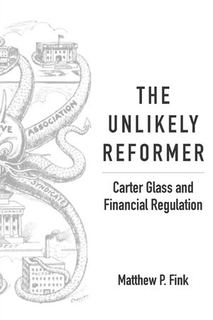 The Unlikely Reformer: Carter Glass and Financial Regulation image number 0