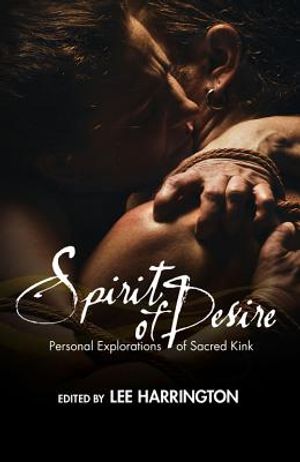 Spirit of Desire: Personal Explorations of Sacred Kink image number 0