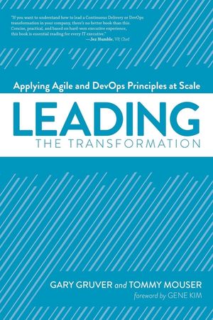 Leading the Transformation: Applying Agile and Devops Principles at Scale image number 0