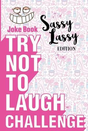 Try Not to Laugh Challenge - Sassy Lassy Edition: A Hilarious Stocking Stuffer for Girls - An Interactive Joke Book for Kids Age 6, 7, 8, 9, 10, 11, a image number 0