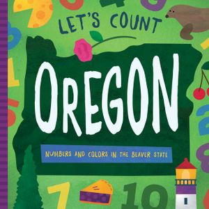 Let's Count Oregon: Numbers and Colors in the Beaver State image number 0